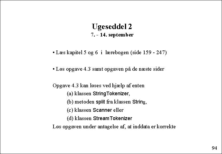 Ugeseddel 2 7. - 14. september • Læs kapitel 5 og 6 i lærebogen