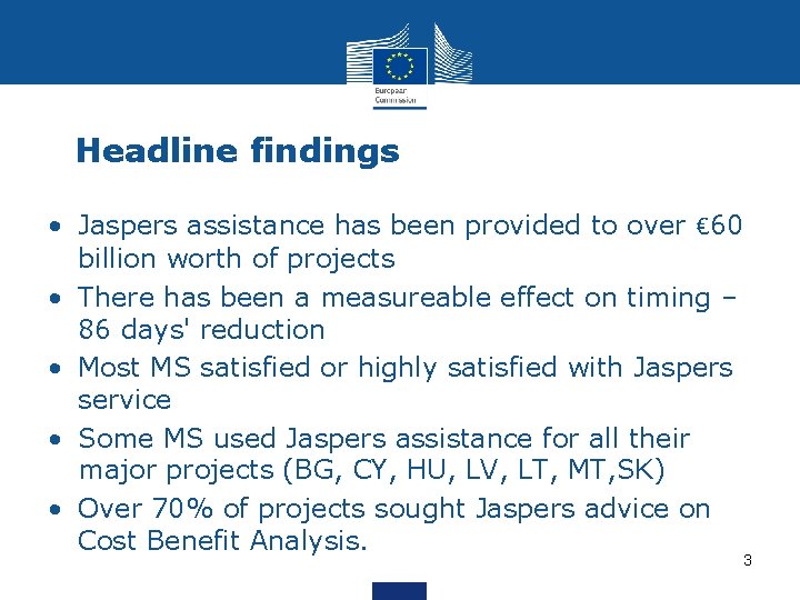 Headline findings • Jaspers assistance has been provided to over € 60 billion worth