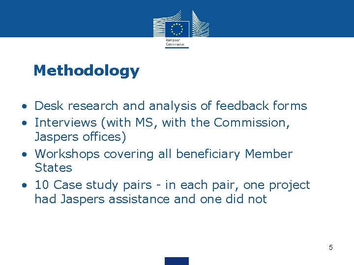 Methodology • Desk research and analysis of feedback forms • Interviews (with MS, with