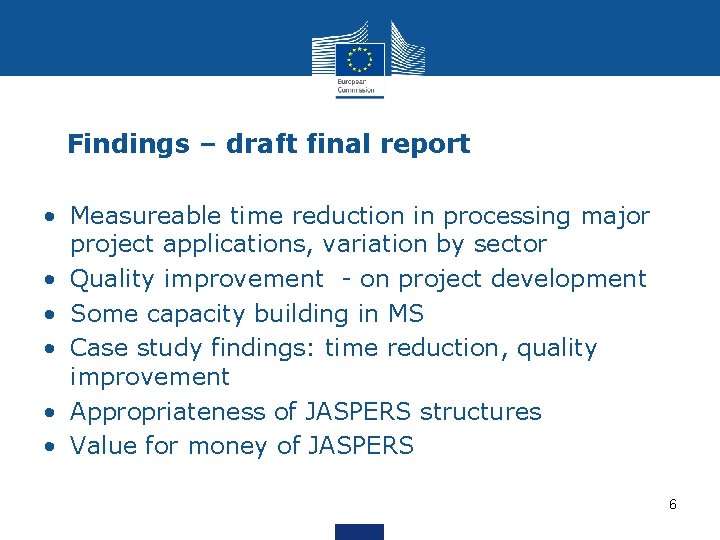 Findings – draft final report • Measureable time reduction in processing major project applications,