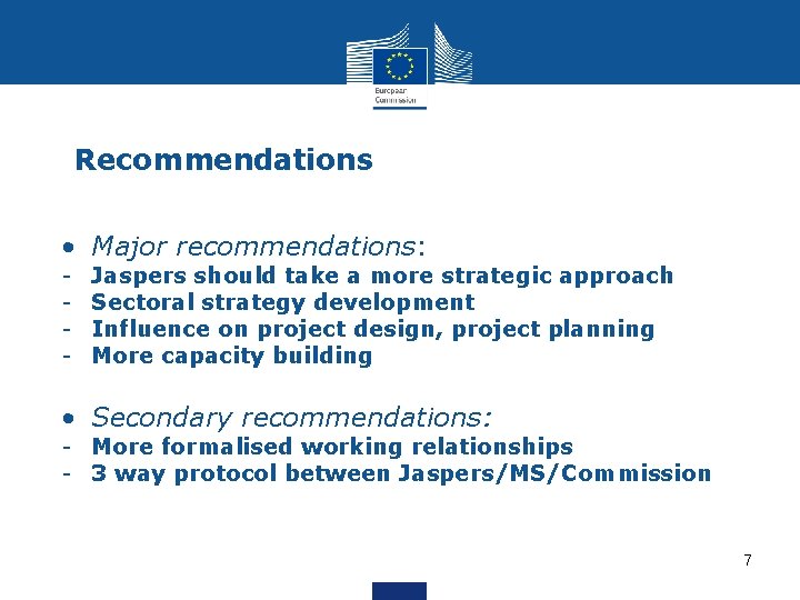 Recommendations • Major recommendations: - Jaspers should take a more strategic approach Sectoral strategy
