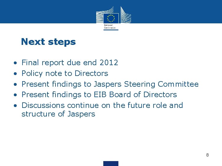 Next steps • • • Final report due end 2012 Policy note to Directors