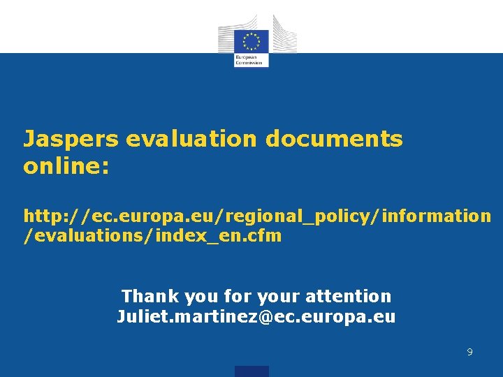 Jaspers evaluation documents online: http: //ec. europa. eu/regional_policy/information /evaluations/index_en. cfm Thank you for your