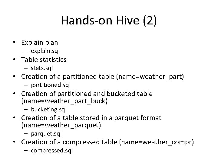 Hands-on Hive (2) • Explain plan – explain. sql • Table statistics – stats.