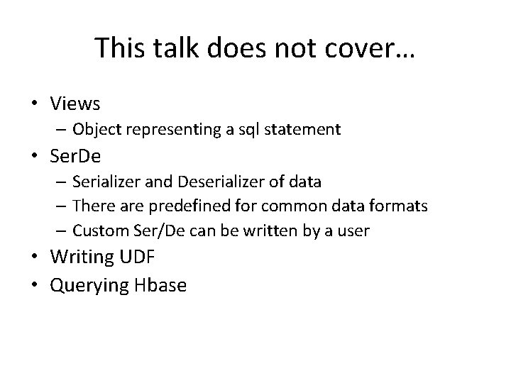 This talk does not cover… • Views – Object representing a sql statement •