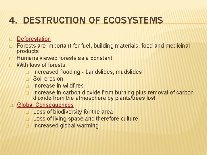 4. DESTRUCTION OF ECOSYSTEMS � � � Deforestation Forests are important for fuel, building