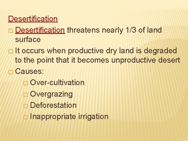 Desertification � Desertification threatens nearly 1/3 of land surface � It occurs when productive