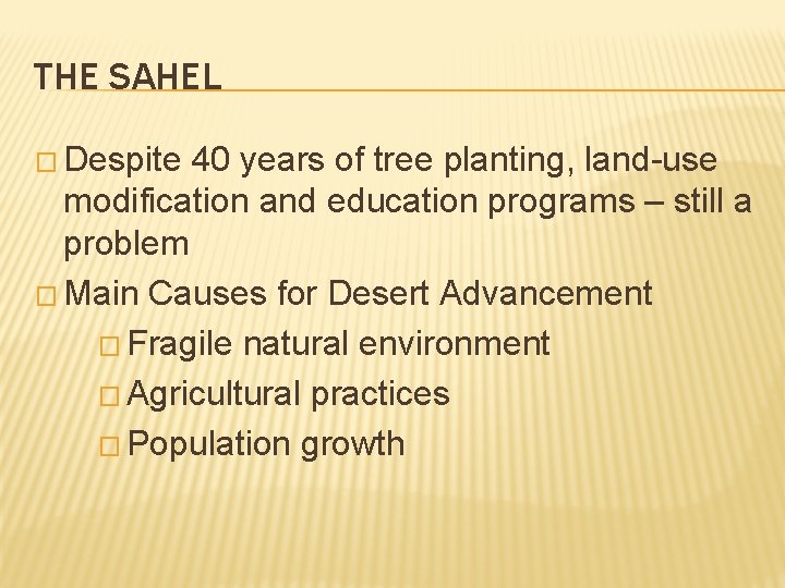 THE SAHEL � Despite 40 years of tree planting, land-use modification and education programs