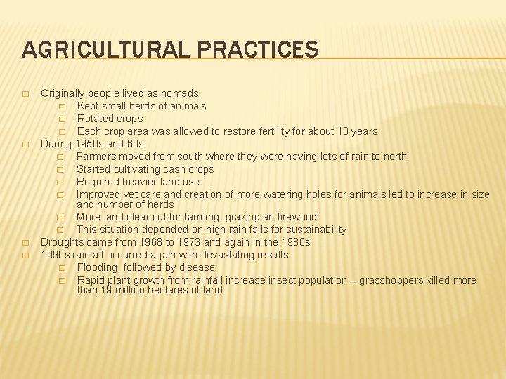 AGRICULTURAL PRACTICES � � Originally people lived as nomads � Kept small herds of