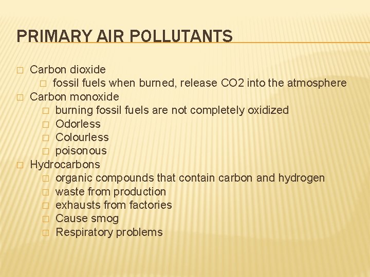 PRIMARY AIR POLLUTANTS � � � Carbon dioxide � fossil fuels when burned, release