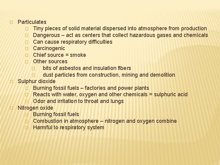 � � � Particulates � Tiny pieces of solid material dispersed into atmosphere from
