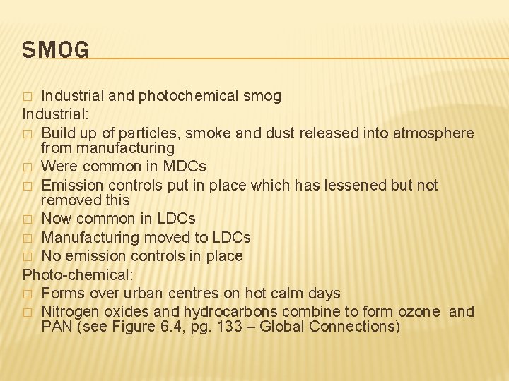 SMOG Industrial and photochemical smog Industrial: � Build up of particles, smoke and dust