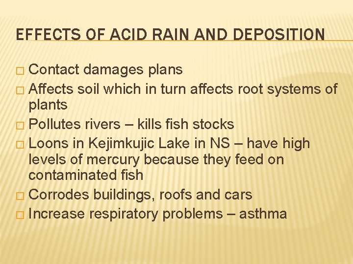 EFFECTS OF ACID RAIN AND DEPOSITION � Contact damages plans � Affects soil which