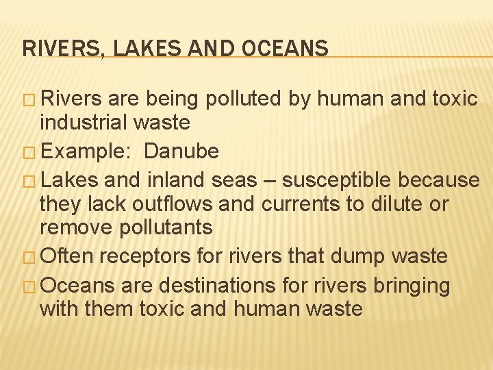 RIVERS, LAKES AND OCEANS � Rivers are being polluted by human and toxic industrial