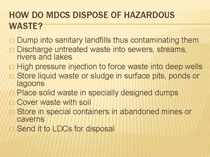 HOW DO MDCS DISPOSE OF HAZARDOUS WASTE? Dump into sanitary landfills thus contaminating them