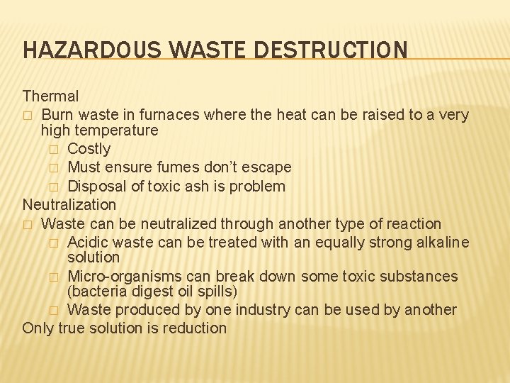 HAZARDOUS WASTE DESTRUCTION Thermal � Burn waste in furnaces where the heat can be