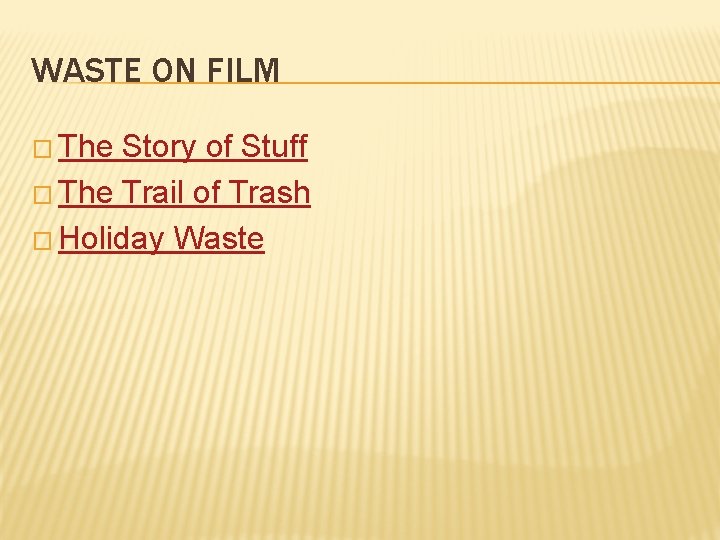 WASTE ON FILM � The Story of Stuff � The Trail of Trash �