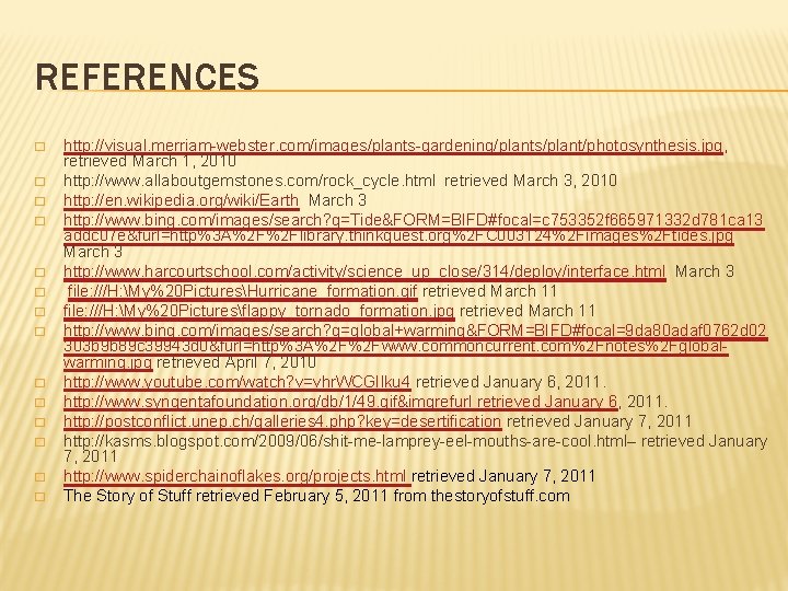 REFERENCES � � � � http: //visual. merriam-webster. com/images/plants-gardening/plants/plant/photosynthesis. jpg, retrieved March 1, 2010