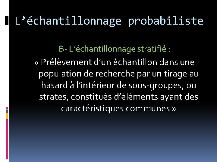 L’échantillonnage probabiliste B- L’échantillonnage stratifié : « Prélèvement d’un échantillon dans une population de