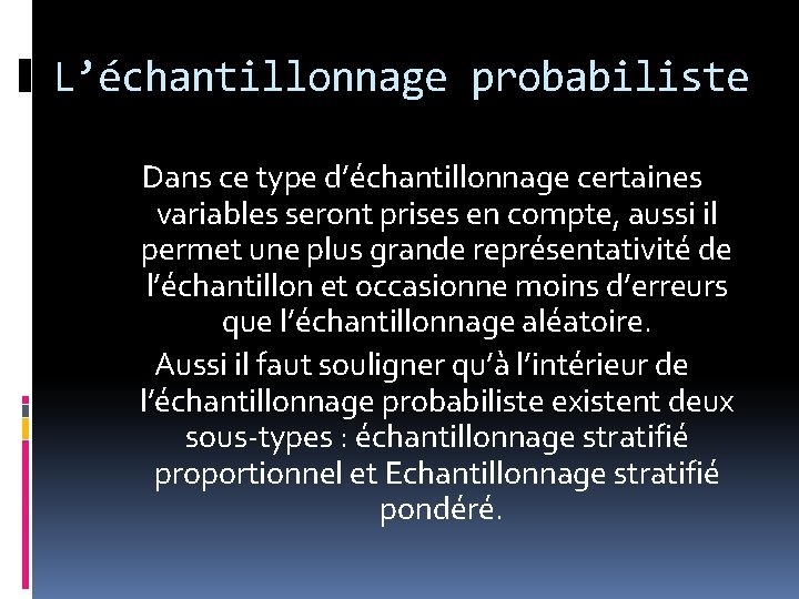 L’échantillonnage probabiliste Dans ce type d’échantillonnage certaines variables seront prises en compte, aussi il