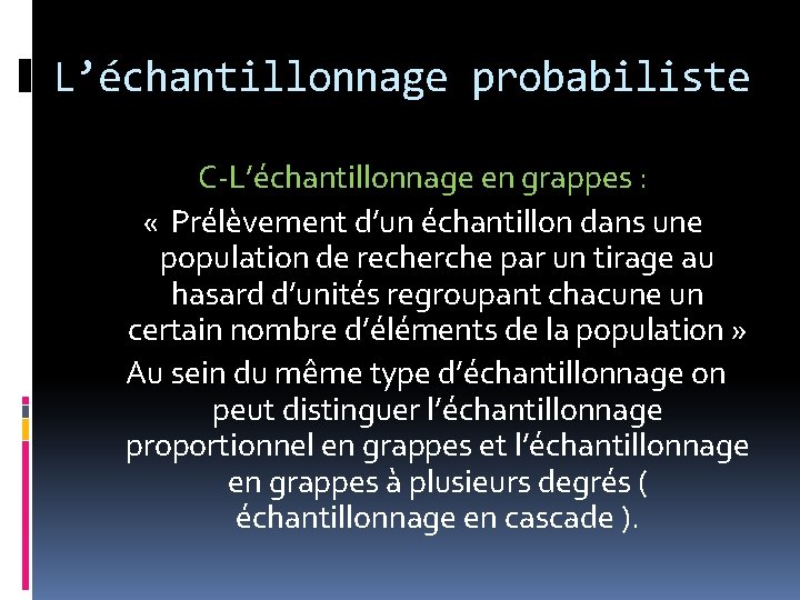 L’échantillonnage probabiliste C-L’échantillonnage en grappes : « Prélèvement d’un échantillon dans une population de