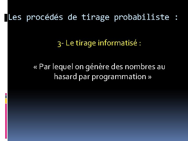 Les procédés de tirage probabiliste : 3 - Le tirage informatisé : « Par