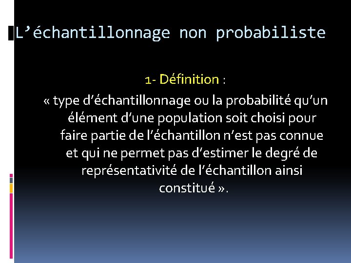 L’échantillonnage non probabiliste 1 - Définition : « type d’échantillonnage ou la probabilité qu’un