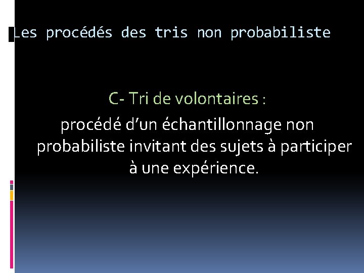 Les procédés des tris non probabiliste C- Tri de volontaires : procédé d’un échantillonnage