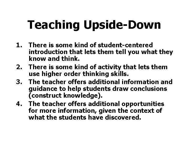 Teaching Upside-Down 1. 2. 3. 4. There is some kind of student-centered introduction that