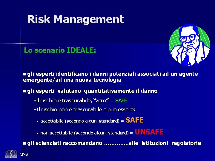 Risk Management Lo scenario IDEALE: gli esperti identificano i danni potenziali associati ad un