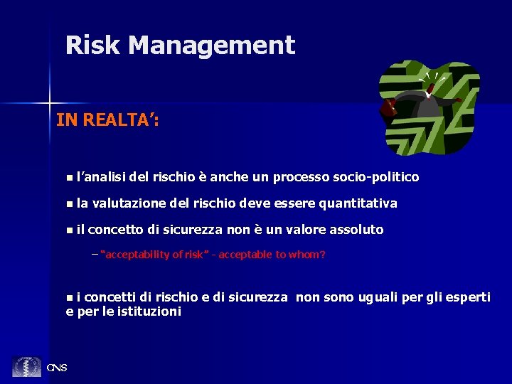 Risk Management IN REALTA’: n l’analisi del rischio è anche un processo socio-politico n