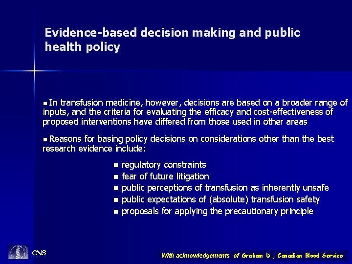 Evidence-based decision making and public health policy In transfusion medicine, however, decisions are based