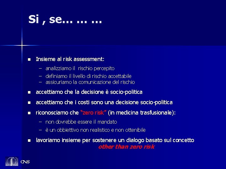 Si , se… … … n Insieme al risk assessment: – – – analizziamo