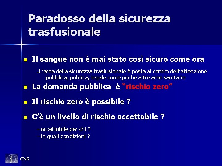 Paradosso della sicurezza trasfusionale n Il sangue non è mai stato così sicuro come