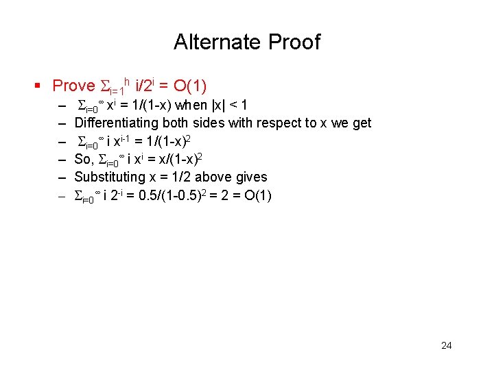 Alternate Proof § Prove i=1 h i/2 i = O(1) – – – i=0∞