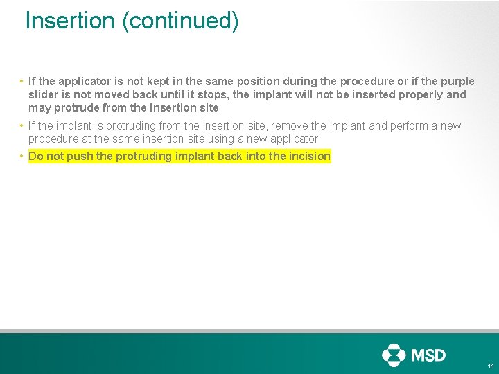 Insertion (continued) • If the applicator is not kept in the same position during