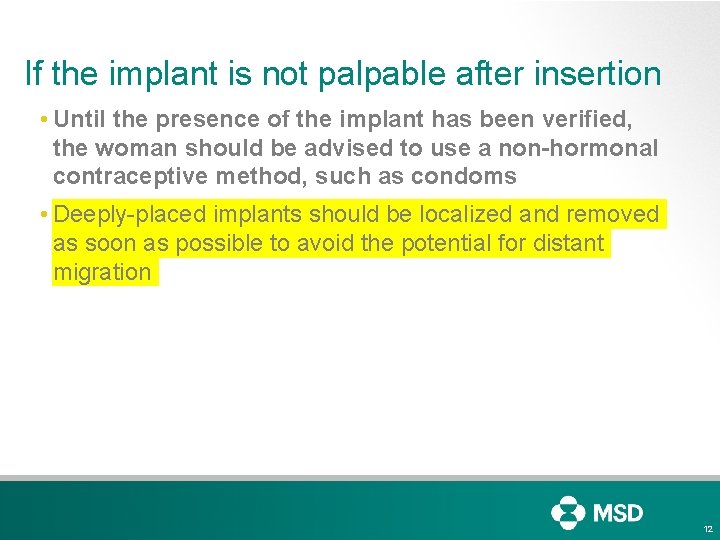 If the implant is not palpable after insertion • Until the presence of the