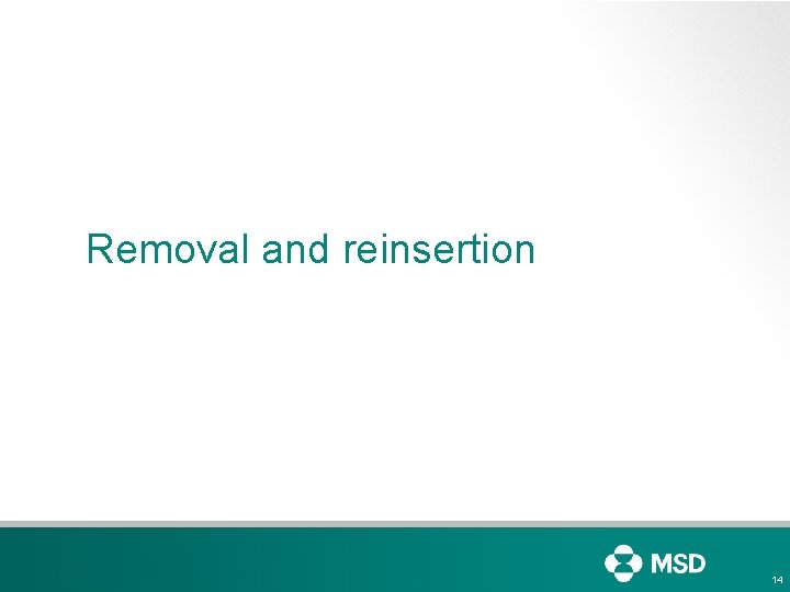 Removal and reinsertion 14 