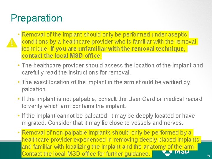 Preparation • Removal of the implant should only be performed under aseptic conditions by
