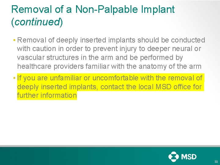 Removal of a Non-Palpable Implant (continued) • Removal of deeply inserted implants should be