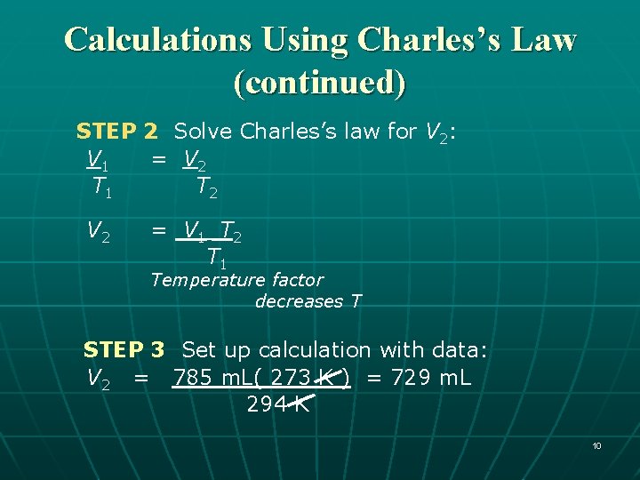 Calculations Using Charles’s Law (continued) STEP 2 Solve Charles’s law for V 2: V