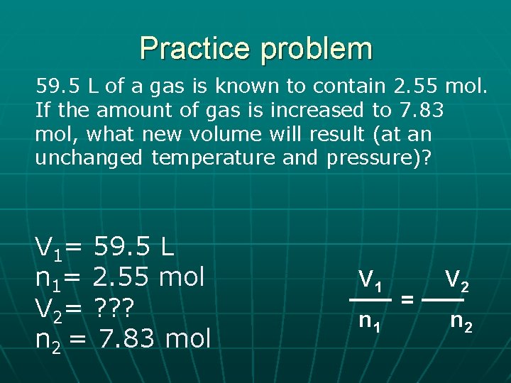 Practice problem 59. 5 L of a gas is known to contain 2. 55