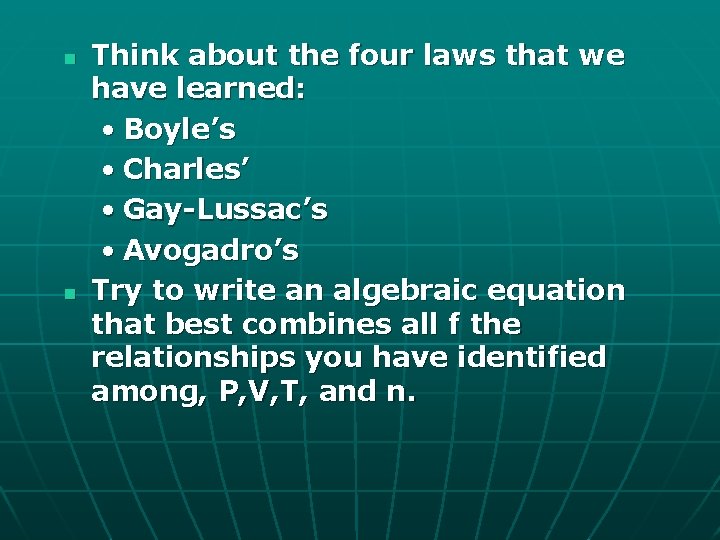 n n Think about the four laws that we have learned: • Boyle’s •