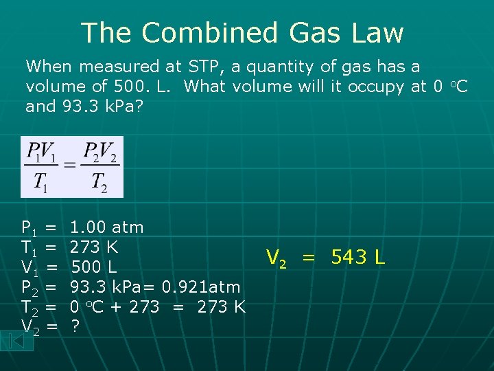The Combined Gas Law When measured at STP, a quantity of gas has a