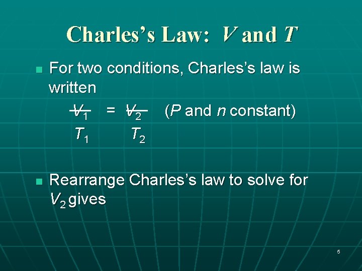 Charles’s Law: V and T n n For two conditions, Charles’s law is written