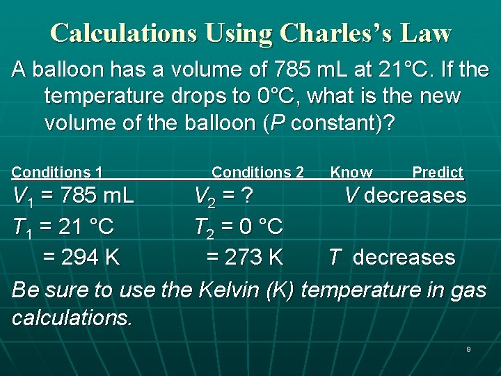 Calculations Using Charles’s Law A balloon has a volume of 785 m. L at
