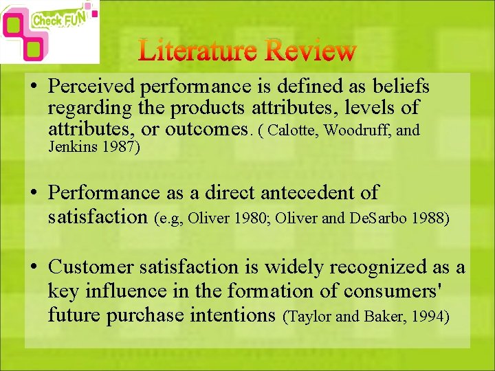 Literature Review • Perceived performance is defined as beliefs regarding the products attributes, levels