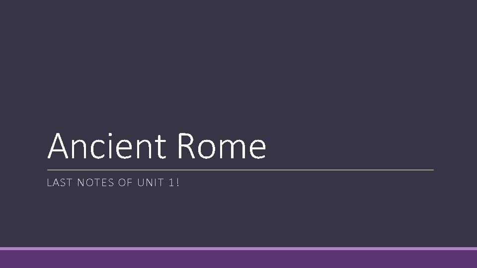 Ancient Rome LAST NOTES OF UNIT 1! 