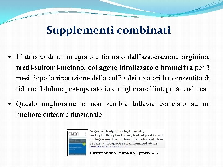 Supplementi combinati ü L’utilizzo di un integratore formato dall’associazione arginina, metil-sulfonil-metano, collagene idrolizzato e