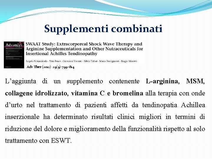 Supplementi combinati Adv Ther (2012) 29(9): 799– 814. L’aggiunta di un supplemento contenente L-arginina,